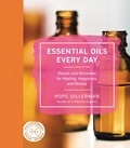 Hope Gillerman - Essential Oils Every Day - Rituals and Remedies for Healing, Happiness, and Beauty.