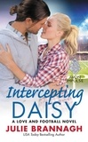 Julie Brannagh - Intercepting Daisy - A Love and Football Novel.