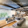  LOFT Publications, Inc. - 150 Best of the Best Loft Ideas.