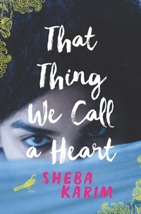 Sheba Karim - That Thing We Call a Heart.