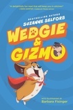 Suzanne Selfors et Barbara Fisinger - Wedgie &amp; Gizmo.
