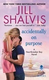 Jill Shalvis - Accidentally on Purpose - A Heartbreaker Bay Novel.