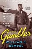 William C. Rempel - The Gambler - How Penniless Dropout Kirk Kerkorian Became the Greatest Deal Maker in Capitalist History.