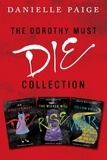 Danielle Paige - Dorothy Must Die Collection: Books 1-3 - Dorothy Must Die, The Wicked Will Rise, Yellow Brick War.