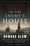 Howard Blum - In the Enemy's House - The Secret Saga of the FBI Agent and the Code Breaker Who Caught the Russian Spies.