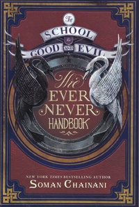 Soman Chainani - The School for Good and Evil  : The Ever Never Handbook.