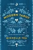 Michelle Tea - Modern Tarot - Connecting with Your Higher Self through the Wisdom of the Cards.