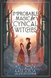 Kate Scelsa - Improbable Magic for Cynical Witches.