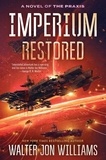 Walter Jon Williams - Imperium Restored - A Novel of the Praxis.