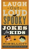 Rob Elliott - Laugh-Out-Loud Spooky Jokes for Kids.