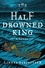 Linnea Hartsuyker - The Half-Drowned King - A Novel.