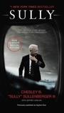 Chesley B. Sullenberger et Jeffrey Zaslow - Sully. Movie Tie-In - My Search for What Really Matters.