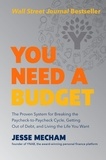 Jesse Mecham - You Need a Budget - The Proven System for Breaking the Paycheck-to-Paycheck Cycle, Getting Out of Debt, and Living the Life You Want.