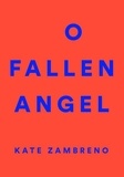 Kate Zambreno et Lidia Yuknavitch - O Fallen Angel.