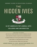 Howard Greene et Matthew W Greene - Hidden Ivies, 3rd Edition, The, EPUB - 63 of America's Top Liberal Arts Colleges and Universities.