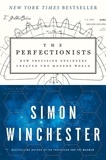 Simon Winchester - The Perfectionists - How Precision Engineers Created the Modern World.
