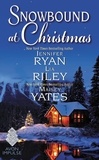 Jennifer Ryan et Maisey Yates - Snowbound at Christmas.