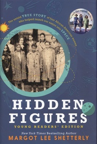 Margot Lee Shetterly - Hidden Figures - Young Readers' Edition.
