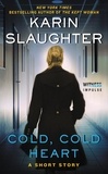 Karin Slaughter - Cold, Cold Heart - A Short Story.