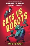 Margaret Stohl et Kay Peterson - Cats vs. Robots #1: This Is War.