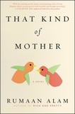 Rumaan Alam - That Kind of Mother - A Novel.