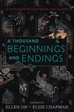 Ellen Oh et Elsie Chapman - A Thousand Beginnings and Endings.