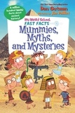 Dan Gutman et Jim Paillot - My Weird School Fast Facts: Mummies, Myths, and Mysteries.