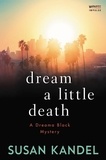 Susan Kandel - Dream a Little Death - A Dreama Black Mystery.