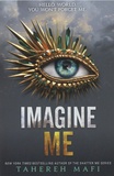 Tahereh Mafi - Shatter Me  : Imagine Me.