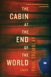Paul Tremblay - The Cabin at the End of the World - A Novel.