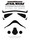Ryder Windham et Adam Bray - Star Wars Stormtroopers - Beyond the Armor.