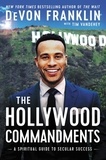 DeVon Franklin et Tim Vandehey - The Hollywood Commandments - A Spiritual Guide to Secular Success.