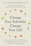 Suhas Kshirsagar et Michelle D. Seaton - Change Your Schedule, Change Your Life - How to Harness the Power of Clock Genes to Lose Weight, Optimize Your Workout, and Finally Get a Good Night's Sleep.