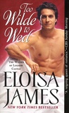 Eloisa James - Too Wilde to Wed.