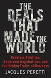 Jacques Peretti - The Deals That Made the World - Reckless Ambition, Backroom Negotiations, and the Hidden Truths of Business.