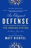 Matt Richtel - An Elegant Defense - The Extraordinary New Science of the Immune System: A Tale in Four Lives.