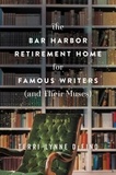 Terri-Lynne DeFino - The Bar Harbor Retirement Home for Famous Writers (And Their Muses) - A Novel.