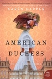 Karen Harper - American Duchess - A Novel of Consuelo Vanderbilt.