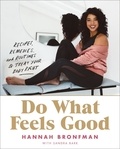 Hannah Bronfman - Do What Feels Good - Recipes, Remedies and Routines to Treat Your Body Right.