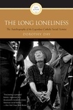 Dorothy Day - The Long Loneliness.