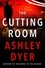 Ashley Dyer - The Cutting Room - A Novel.