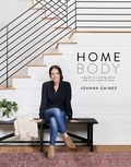 Joanna Gaines - Homebody - A Guide to Creating Spaces You Never Want to Leave.