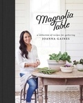 Joanna Gaines - The Magnolia Table - A Collection of Recipes for Gathering.