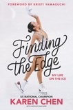 Karen Chen et Kristi Yamaguchi - Finding the Edge: My Life on the Ice.