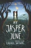 Laurel Snyder - My Jasper June.
