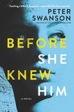 Peter Swanson - Before She Knew Him - A Novel.
