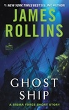 James Rollins - Ghost Ship - A Sigma Force Short Story.