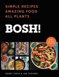 Ian Theasby et Henry David Firth - BOSH! - Simple Recipes * Amazing Food * All Plants.