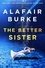 Alafair Burke - The Better Sister - A Novel.