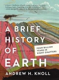 Andrew H. Knoll - A Brief History of Earth - Four Billion Years in Eight Chapters.